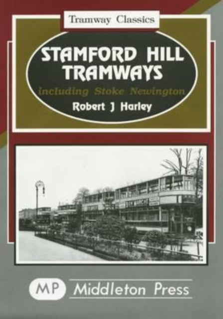 Book cover of: Stamford Hill Tramways. By: Robert J. Harley