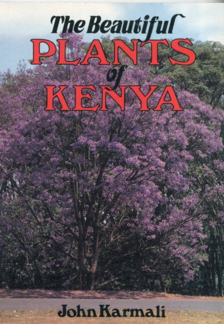 Book cover of: Beautiful Plants of Kenya. By: John Karmali