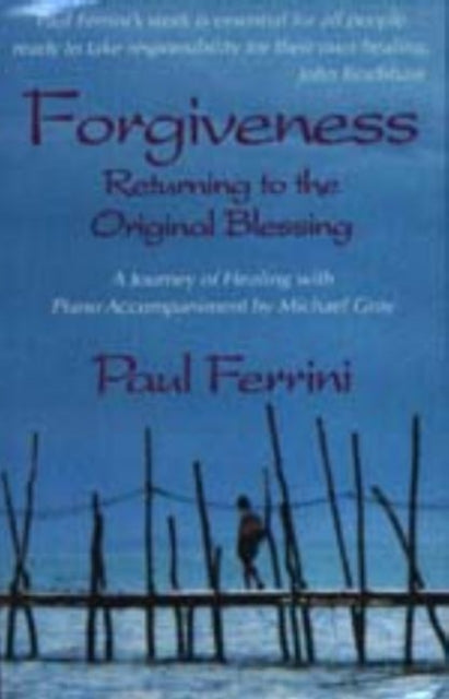 Book cover of: Forgiveness -- Returning to the Original Blessing Cassette. By: Paul Ferrini