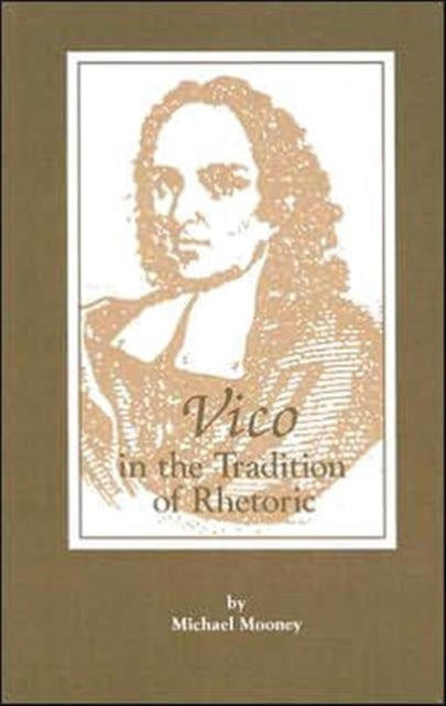 Book cover of: Vico in the Tradition of Rhetoric. By: Michael Mooney
