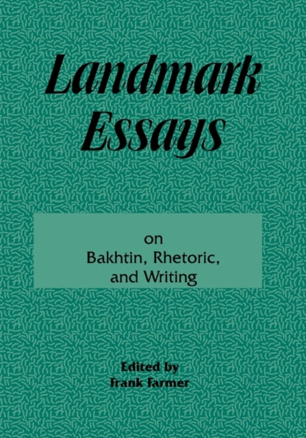 Book cover of: Landmark Essays on Bakhtin, Rhetoric, and Writing. By: Frank Farmer