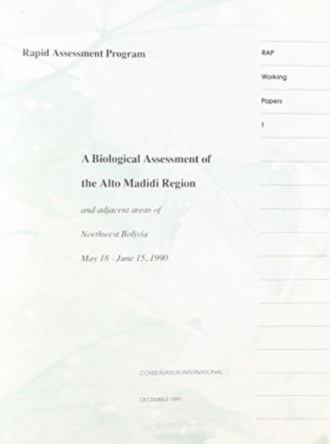 Book cover of: Biological Assessment of the Alto Madidi Region and Adjacent Areas of Northwest Bolivia, May 18-June 15, 1990