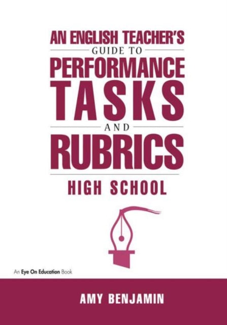 Book cover of: English Teacher's Guide to Performance Tasks and Rubrics. By: Amy Benjamin