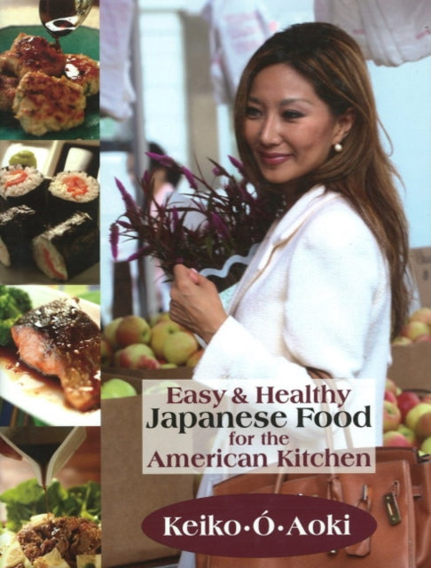 Book cover of: Easy & Healthy Japanese Food for the American Kitchen. By: Keiko O. Aoki