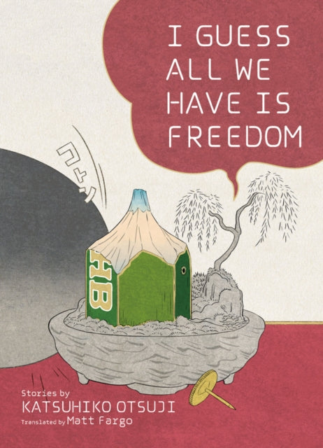 Book cover of: I Guess All We Have Is Freedom. By: Genpei Akasegawa