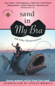 Book cover of: Sand in My Bra and Other Misadventures
