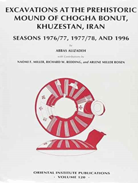 Book cover of: Excavations at the prehistoric mound of Chogha Bonut, Khuzestan, Iran. By: Abbas Alizadeh