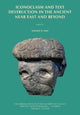 Book cover of: Iconoclasm and Text Destruction in the Ancient Near East and Beyond