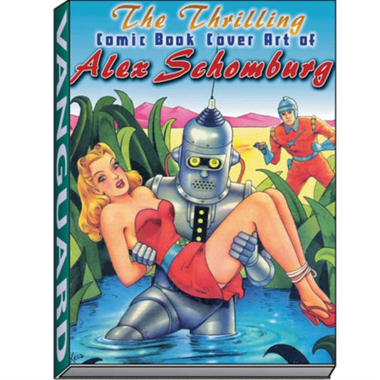 Book cover of: Thrilling Comic Book Cover Art of Alex Schomburg. By: Jean Motter