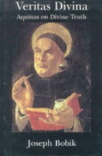 Book cover of: Veritas Divina – Aquinas On Divine Truth Some Philosophy Of Religion. By: Joseph Bobik