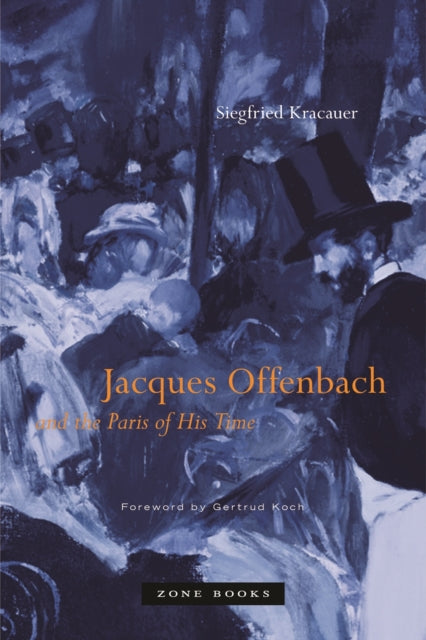 Book cover of: Jacques Offenbach and the Paris of His Time. By: Siegfried Kracauer