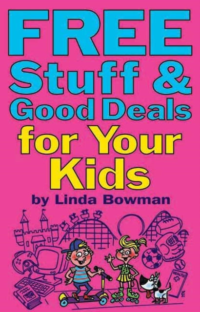 Book cover of: Free Stuff and Good Deals for Your Kids. By: Linda Bowman
