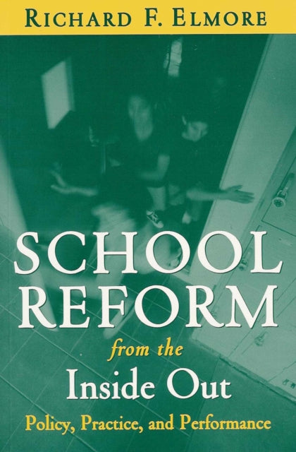 Book cover of: School Reform from the Inside Out. By: Richard F. Elmore