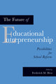 Book cover of: Future of Educational Entrepreneurship. By: Frederick M. Hess