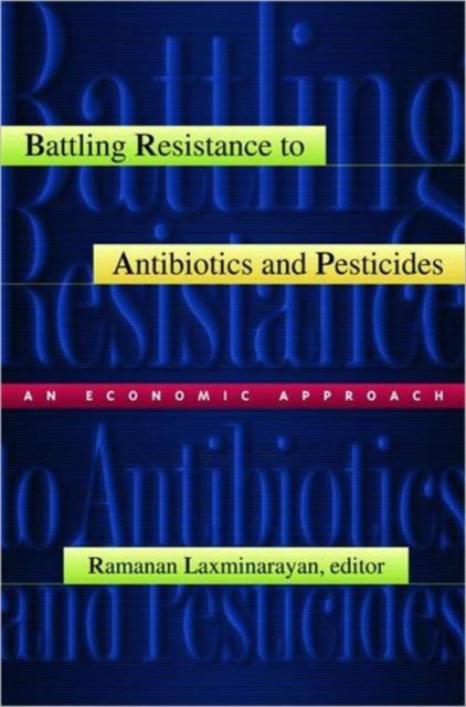 Book cover of: Battling Resistance to Antibiotics and Pesticides. By: Ramanan Laxminarayan