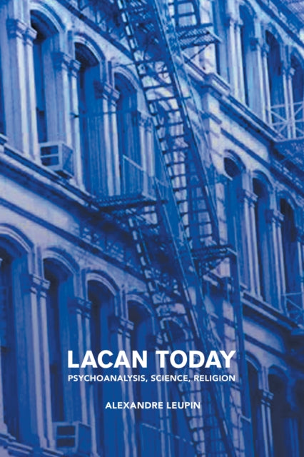 Book cover of: Lacan Today. By: Alexandre Leupin