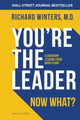 Book cover of: You're The Leader. Now What?. By: Richard Winters