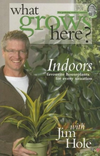 Book cover of: What Grows Here? Indoors. By: Jim Hole