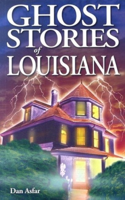 Book cover of: Ghost Stories of Louisiana. By: Dan Asfar