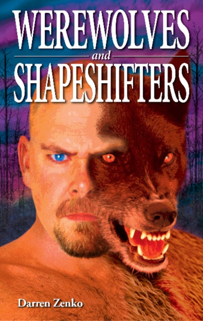 Book cover of: Werewolves and Shapeshifters. By: Darren Zenko