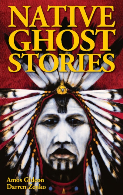 Book cover of: Native Ghost Stories. By: Darren Zenko, Amos Gideon