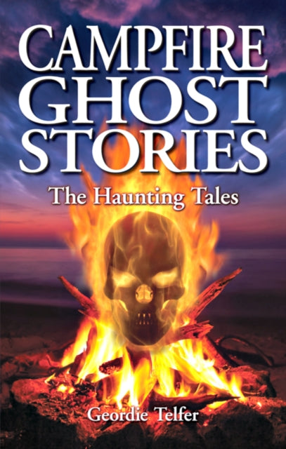Book cover of: Campfire Ghost Stories. By: Geordie Telfer