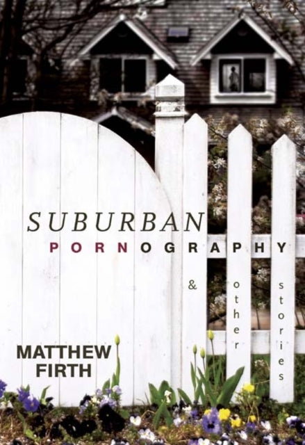 Book cover of: Suburban Pornography. By: Matthew Firth