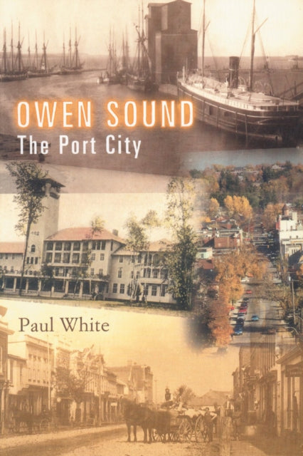 Book cover of: Owen Sound. By: Paul White