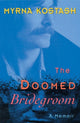 Book cover of: Doomed Bridegroom, The. By: Myrna Kostash
