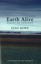 Book cover of: Earth Alive. By: Stan Rowe