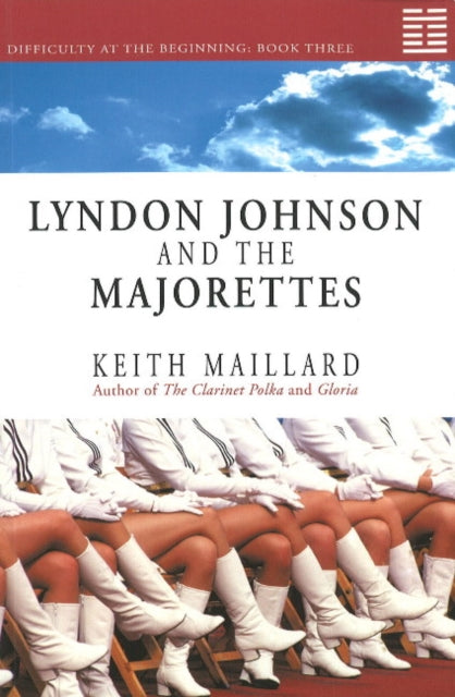 Book cover of: Lyndon Johnson and the Majorettes. By: Keith Maillard
