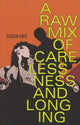 Book cover of: Raw Mix of Carelessness and Longing. By: Cecelia Frey