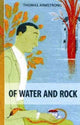 Book cover of: Of Water & Rock. By: Thomas Armstrong