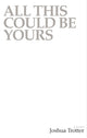 Book cover of: All This Could Be Yours. By: Joshua Trotter