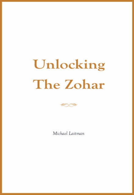 Book cover of: Unlocking the Zohar. By: Michael Laitman