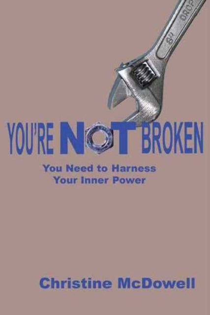 Book cover of: Youre NOT Broken. By: Christine McDowell