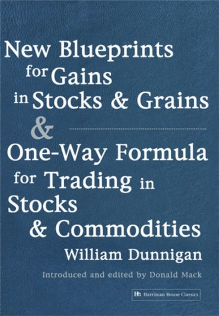 Book cover of: New Blueprints for Gains in Stocks and Grains & One-Way Formula for Trading in Stocks & Commodities. By: William Dunnigan