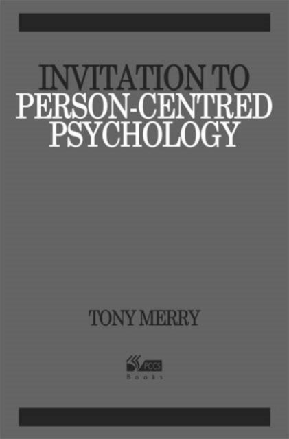 Book cover of: Invitation to Person-centred Psychology. By: Tony Merry