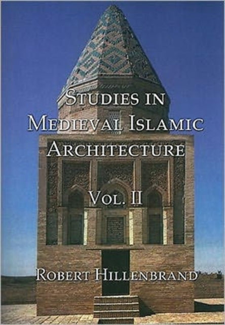 Book cover of: Studies in Medieval Islamic Architecture, Volume II