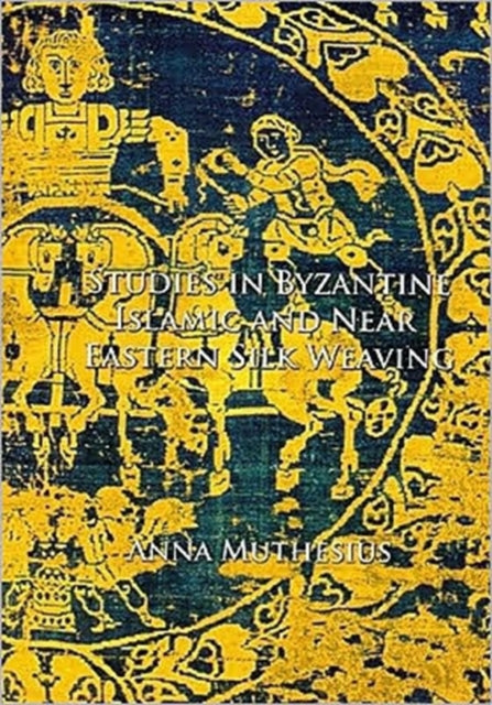 Book cover of: Studies in Byzantine, Islamic and Near Eastern Silk Weaving. By: Anna Muthesius