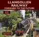 Llangollen Railway - Forward to the Future 9781900340915 Iain McCall