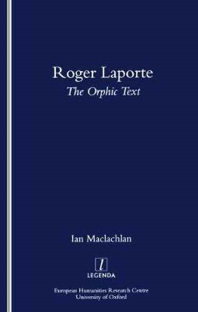 Book cover of: Roger Laporte: The Orphic Text. By: Ian MacLachlan