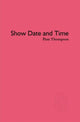 Book cover of: Show Date and Time. By: Pam Thompson