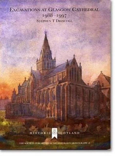 Book cover of: Excavations at Glasgow Cathedral 1988-1997. By: Stephen T. Driscoll
