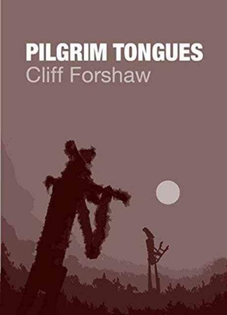 Book cover of: Pilgrim Tongues. By: Cliff FORSHAW