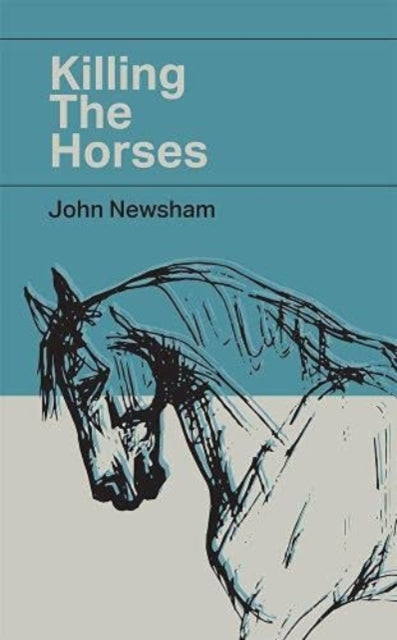 Book cover of: Killing The Horses. By: NEWSHAM