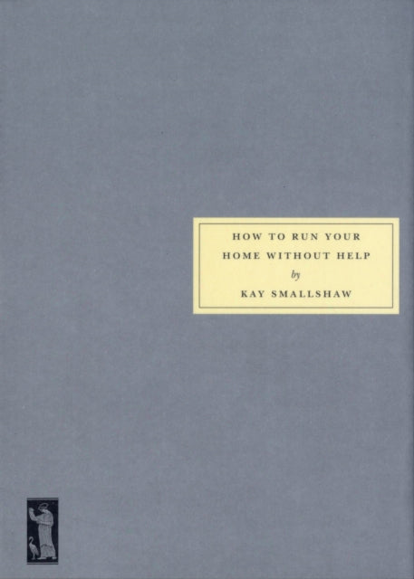 Book cover of: How to Run Your Home without Help. By: Kay Smallshaw