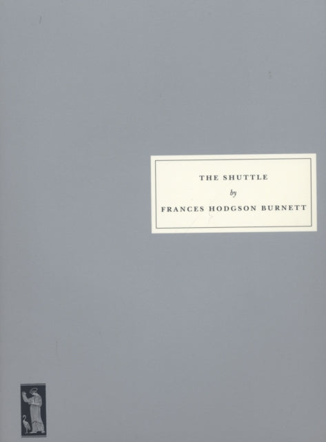 Book cover of: Shuttle. By: Frances Hodgson Burnett