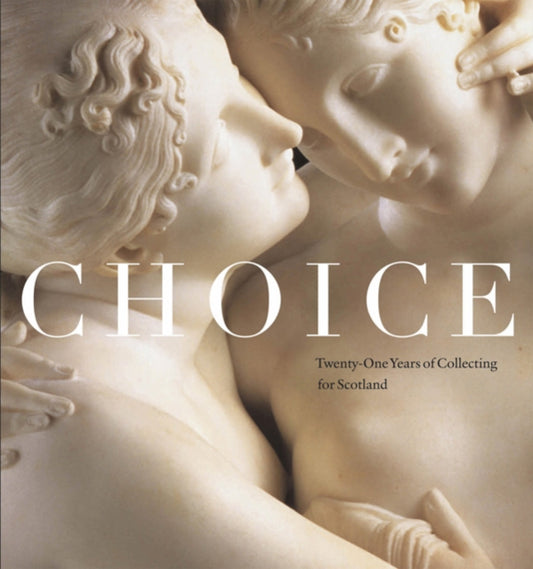 Book cover of: Choice: Twenty-one Years of Collecting for Scotland. By: Timothy Clifford