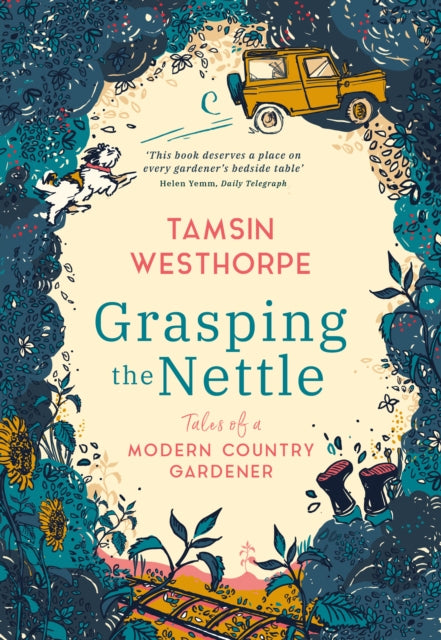 Grasping The Nettle, Tales from a Modern Country Gardener 9781903360514 Tamsin Westhorpe